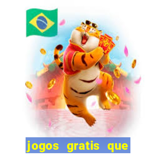 jogos gratis que realmente ganha dinheiro